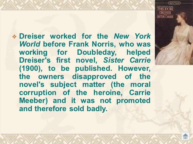 Dreiser worked for the New York World before Frank Norris, who was working for